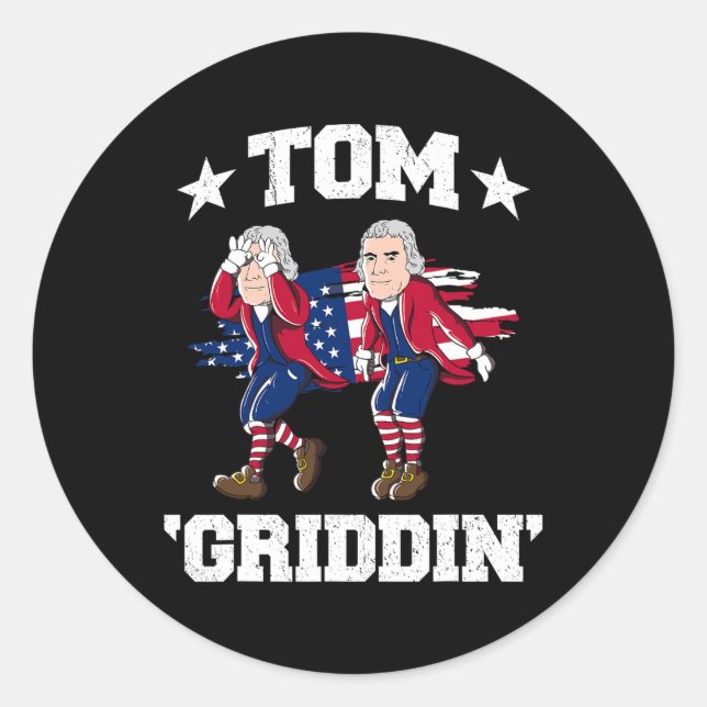 Of July Thomas Jefferson Griddy Tom Griddin  Classic Round Sticker (Front)