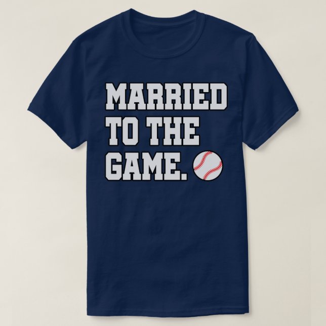 of Married To The Game Baseball Baseball Lover T-Shirt (Design Front)