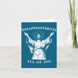 Of My Disappointments All Oh God Jesus Card