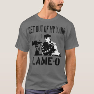 Of My Yard LameO The Burbs Quote T-Shirt