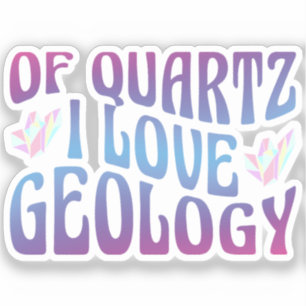 Of Quartz I Love Geology, Rock Collector Geologist