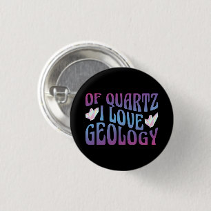 Of Quartz I Love Geology, Rock Collector Geologist 3 Cm Round Badge