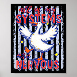 Of systems are nervous goose stripes funny saying poster