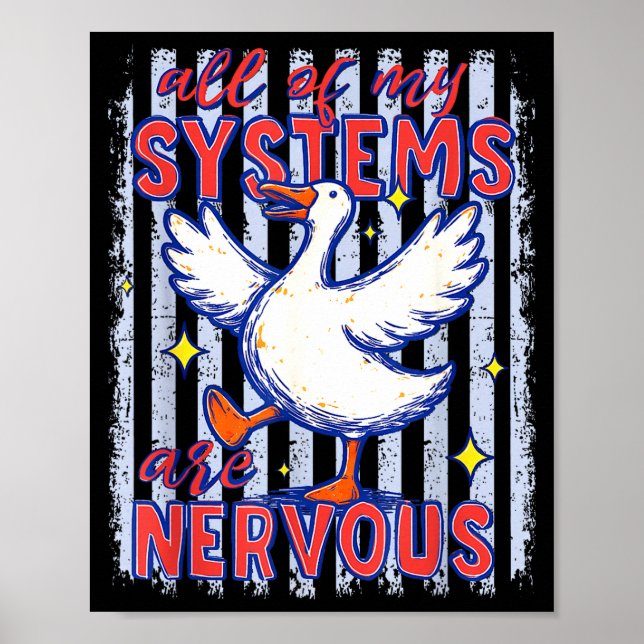 Of systems are nervous goose stripes funny saying poster (Front)