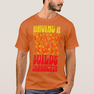 of Weird Moms Build Character Groovy Vintage Desig T-Shirt