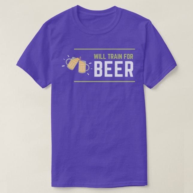 of Will Train For BEER T-Shirt (Design Front)