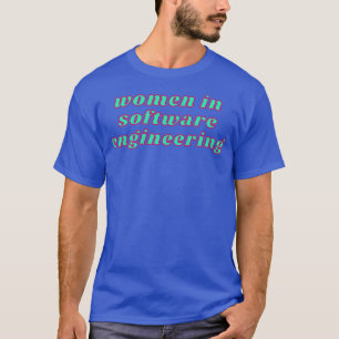 of Women in software engineering female software e T-Shirt