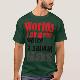 of worlds largest source of natural gas T-Shirt