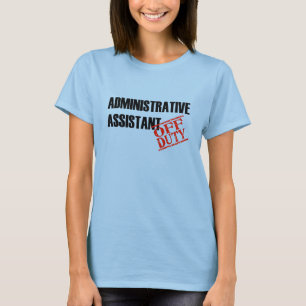 Off Duty Admin Assist T-Shirt