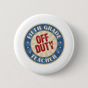 Off Duty Fifth Grade Teacher 6 Cm Round Badge
