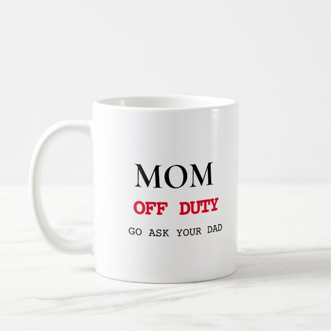 Off Duty | Funny Mother's Day Gift Coffee Mug (Left)