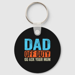 Off Duty Go Ask Your Mum Men Parents Fathers Day F Key Ring