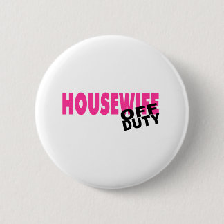 Off Duty Housewife (Pink) 6 Cm Round Badge