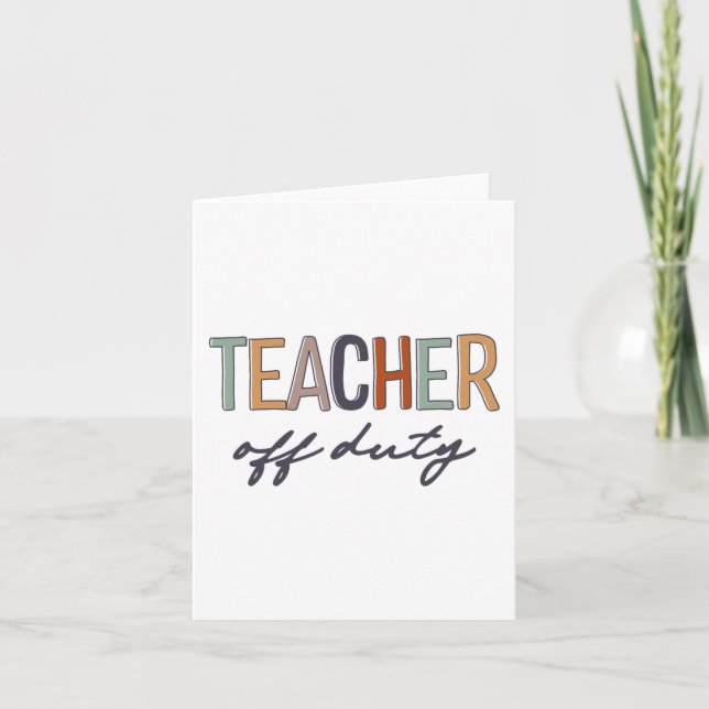 Off Duty Last Day Of School  Card (Front)