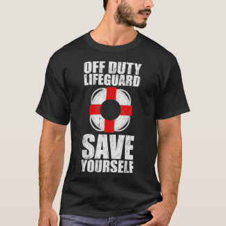 Off Duty Lifeguard Save Yourself 7 T-Shirt