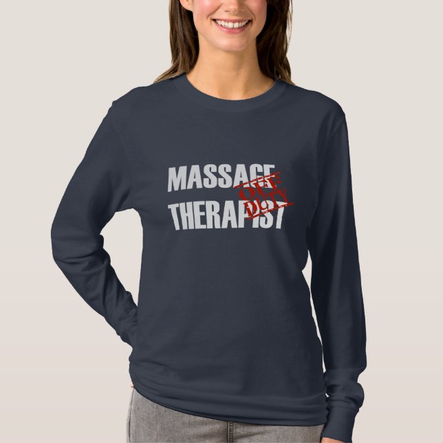 OFF DUTY MASSAGE THERAPIST T-Shirt (Front)
