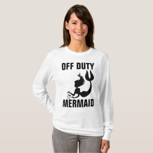 OFF DUTY MERMAID Funny Ladies T-shirts