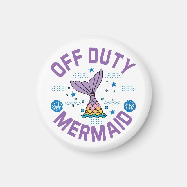 Off duty mermaid  magnet (Front)