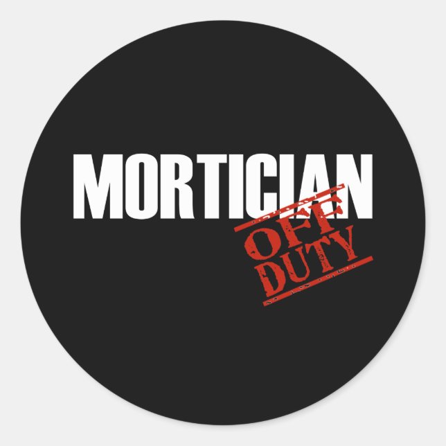 OFF DUTY MORTICIAN DARK CLASSIC ROUND STICKER (Front)