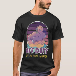 Off Duty Muffler Shop Manager Job Coworker T-Shirt