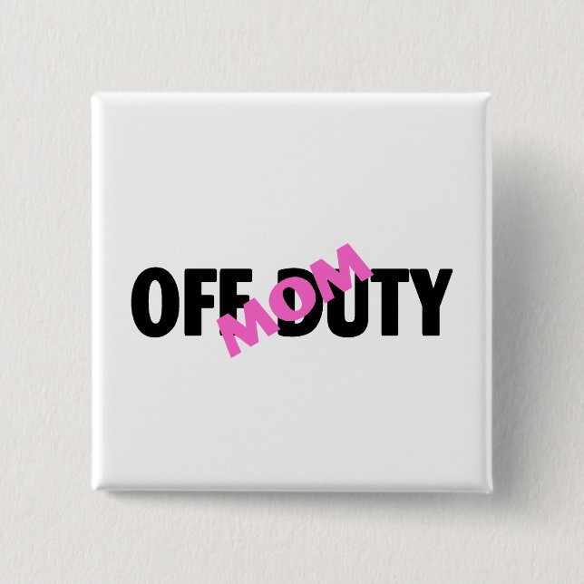 Off Duty Mum (Pink) 15 Cm Square Badge (Front)