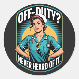 Off-Duty Never Heard Of It Vintage Comic Nurse Classic Round Sticker