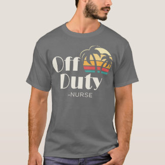 Off Duty Nurse T-Shirt