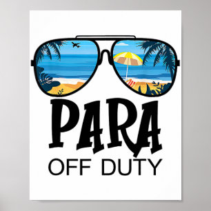 Off Duty Paraprofessional Last Day Of School Sungl Poster