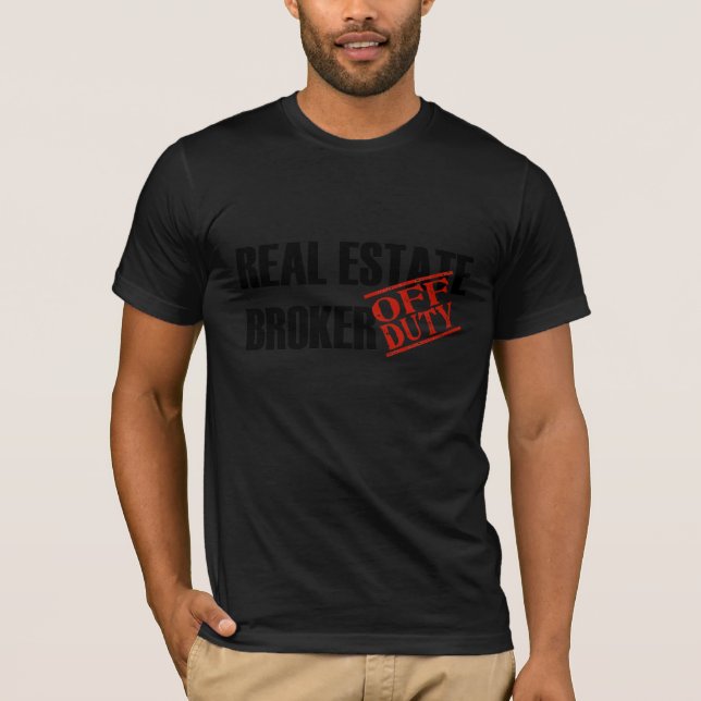 OFF DUTY REAL ESTATE BROKER T-Shirt (Front)
