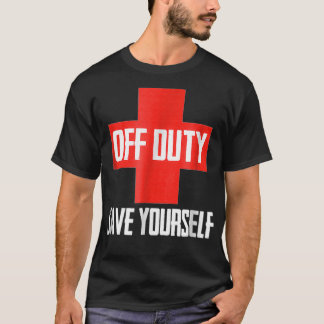 Off Duty Save Yourself Funny Lifeguard Worker T-Shirt