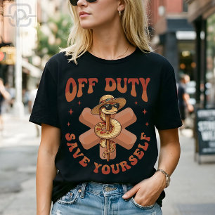 Off Duty Save Yourself Funny Nurse Medical T-Shirt
