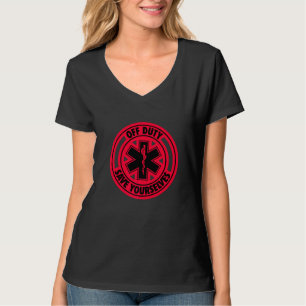 Off Duty Save Yourselves Red Emt Nurse Paramedic T-Shirt