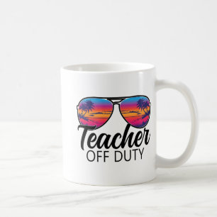 Off Duty Sungles Last Day Of School For Teacher Coffee Mug