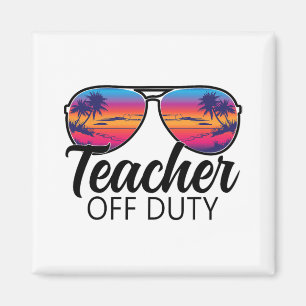 Off Duty Sungles Last Day Of School For Teacher Magnet