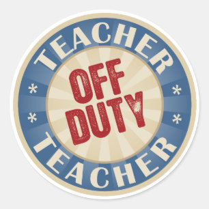 Off Duty Teacher Classic Round Sticker