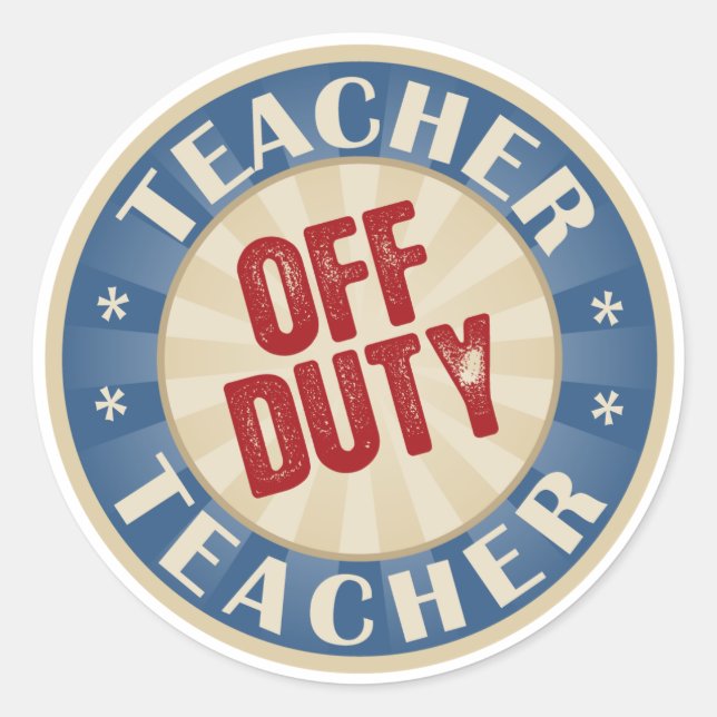 Off Duty Teacher Classic Round Sticker (Front)