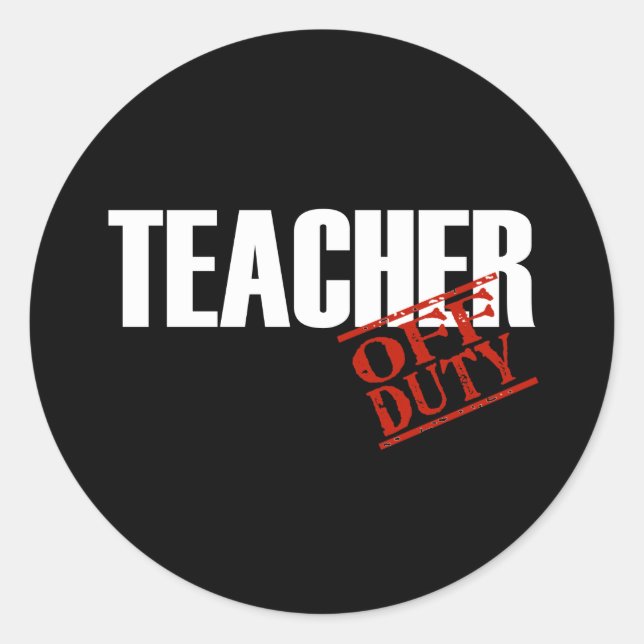 OFF DUTY TEACHER DARK CLASSIC ROUND STICKER (Front)