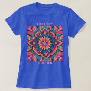 Off Duty Teacher Flower T-Shirt