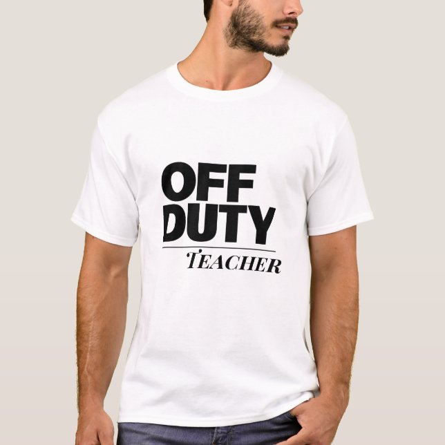 Off Duty Teacher Minimalist Typography T-Shirt (Front)