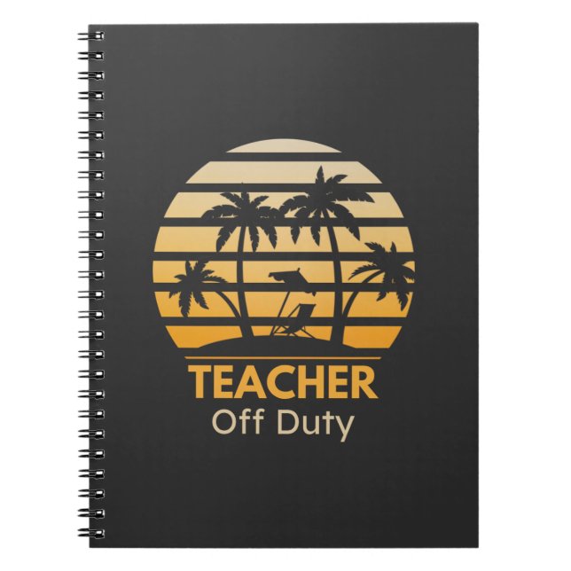 Off Duty Teacher T-Shirt Notebook (Front)