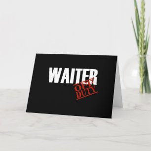 OFF DUTY WAITER DARK CARD