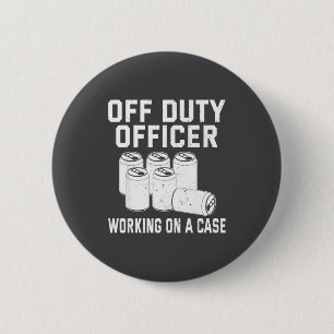 Off Duty Working On A Case Officer Lice Beer Drink 6 Cm Round Badge