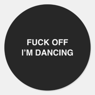 Off I'm Dancing Funny Dancer Dance Teacher (on Bac Classic Round Sticker
