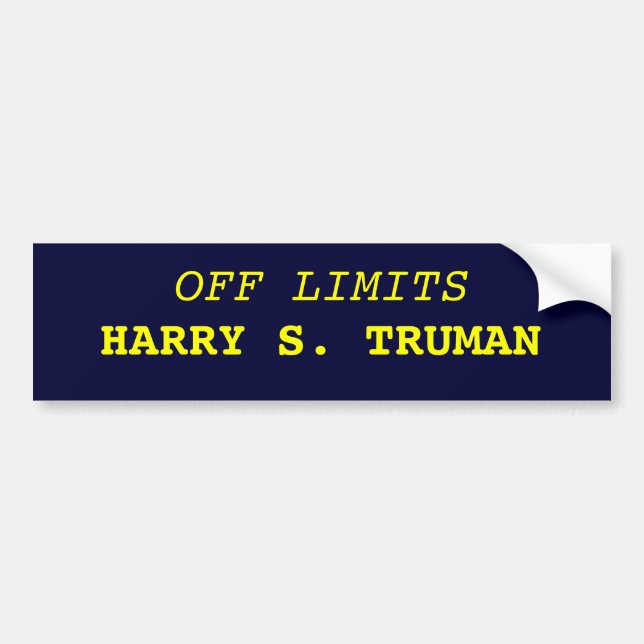 OFF LIMITS, HARRY S. TRUMAN BUMPER STICKER (Front)