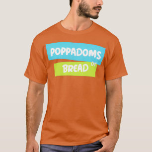 OFF MENU   poppadoms or bread  T-Shirt