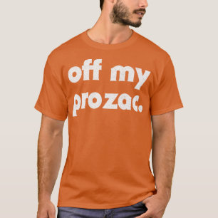 Off My Prozac Retro Typography Design T-Shirt