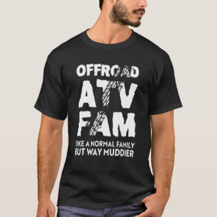 Off Road ATV Fam Quad 4 Wheeling Family T-Shirt