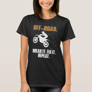 Off Roading Off Road Break It Fix It Repeat Braap T-Shirt