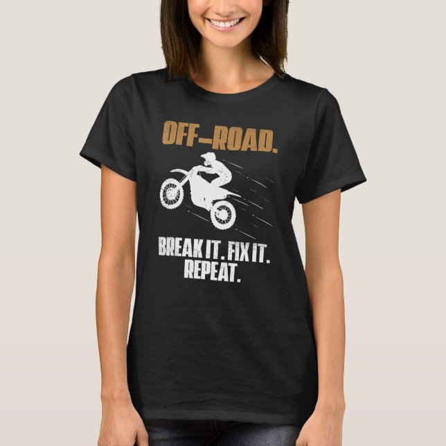 Off Roading Off Road Break It Fix It Repeat Braap  T-Shirt (Front)