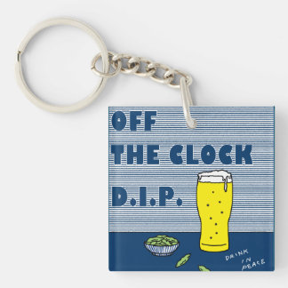 Off the Clock D.I.P.(Drink In Peace) Key Ring